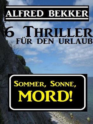 cover image of Sommer, Sonne, Mord! 6 Thriller für den Urlaub